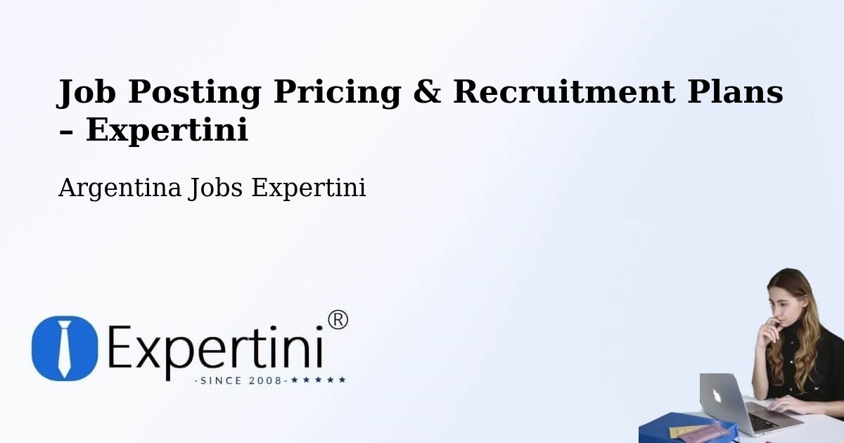 Job Posting Pricing & Recruitment Plans – Departamento De Santa María - Departamento De Santa María, Argentina Jobs Expertini